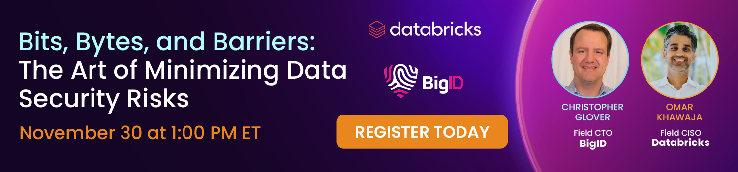 2023-BigID-Social-WebinarAd-SEC-Bits, Bytes, and Barriers The Art of Minimizing Data Security Risks_1500x350 2023-BigID-Social-WebinarAd-SEC-Bits, Bytes, and Barriers The Art of Minimizing Data Security Risks_1500x350